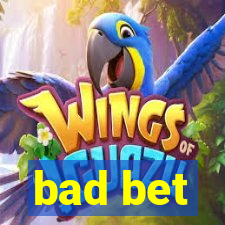 bad bet